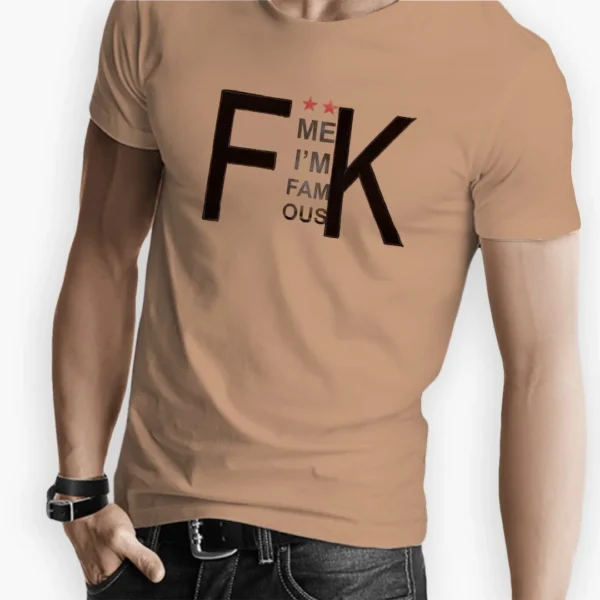 FK Me I'm Famous Tshirt